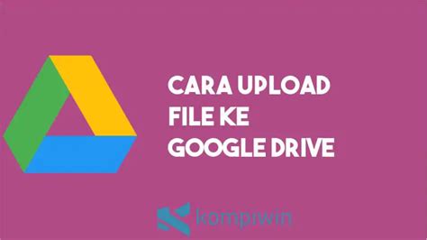 Cara Upload Ke Google Drive